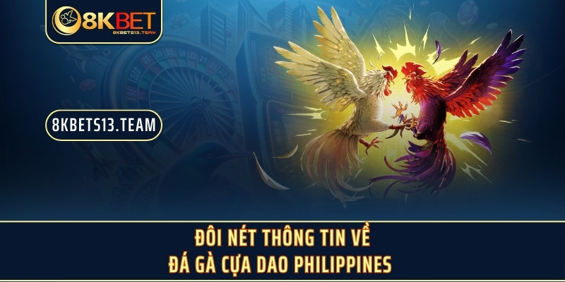 Đôi nét thông tin về đá gà cựa dao Philippines 